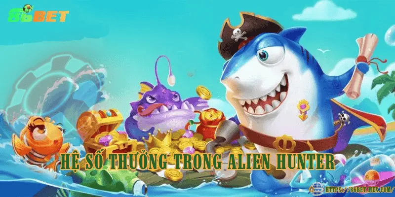 Hệ số thưởng trong Alien Hunter