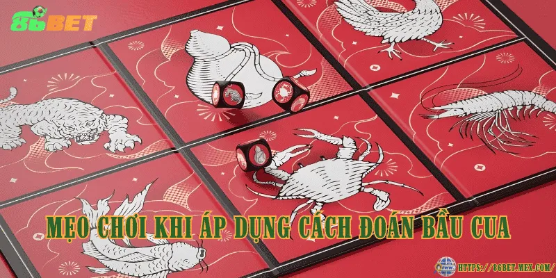 Cách đoán Bầu Cua hiệu quả cho người chơi mới Mẹo chơi khi áp dụng cách đoán Bầu Cua