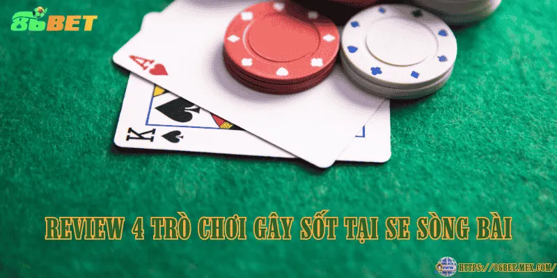 Review 4 trò chơi gây sốt tại SE sòng bài