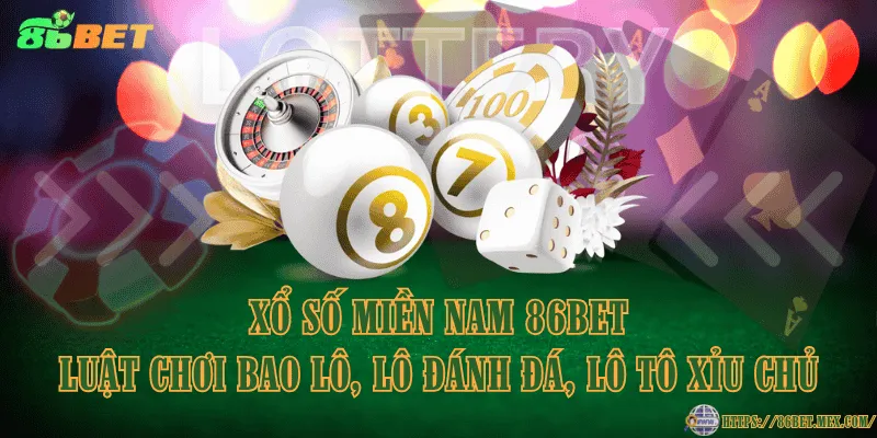Xổ Số Miền Nam 86BET - Luật chơi bao lô, lô đánh đá, lô tô xỉu chủ Xổ Số Miền Nam 86BET - Luật chơi bao lô, lô đánh đá, lô tô xỉu chủ